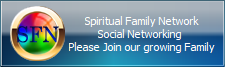 Spiritual Family Network
Social Networking 
Please Join our growing Family