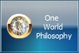 One 
World
 Philosophy